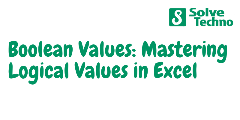Boolean Values Mastering Logical Values in Excel