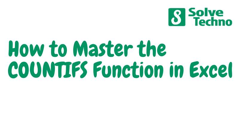How to Master the COUNTIFS Function in Excel