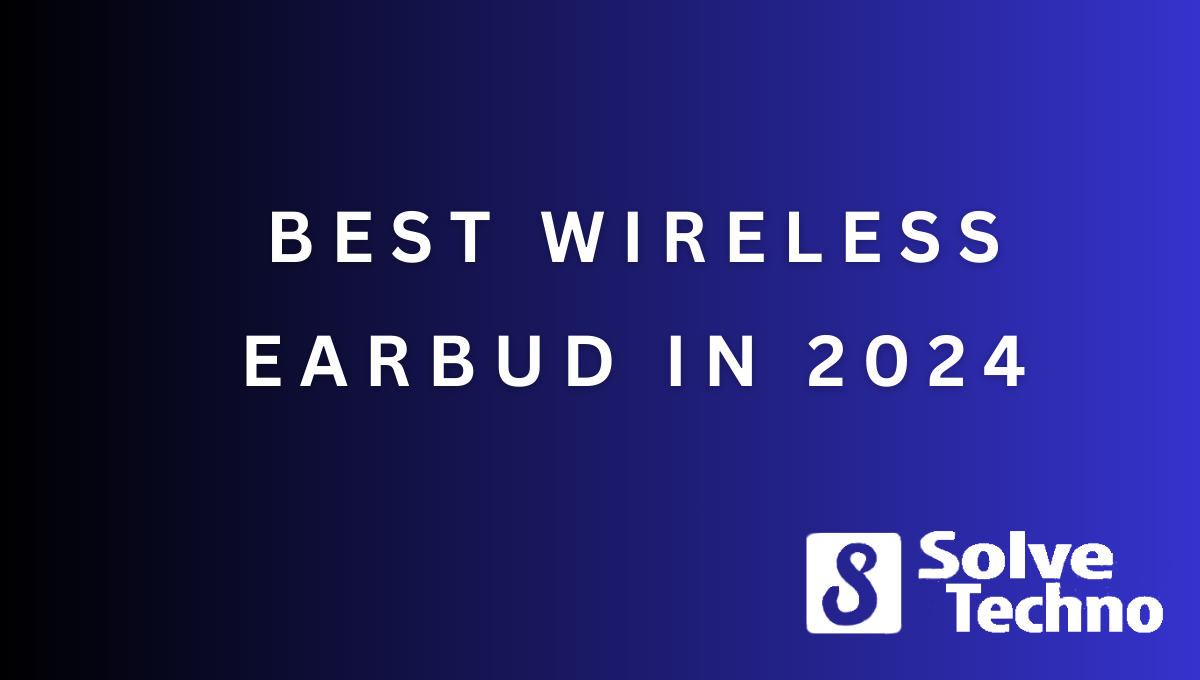Best Wireless Earbud in 2024