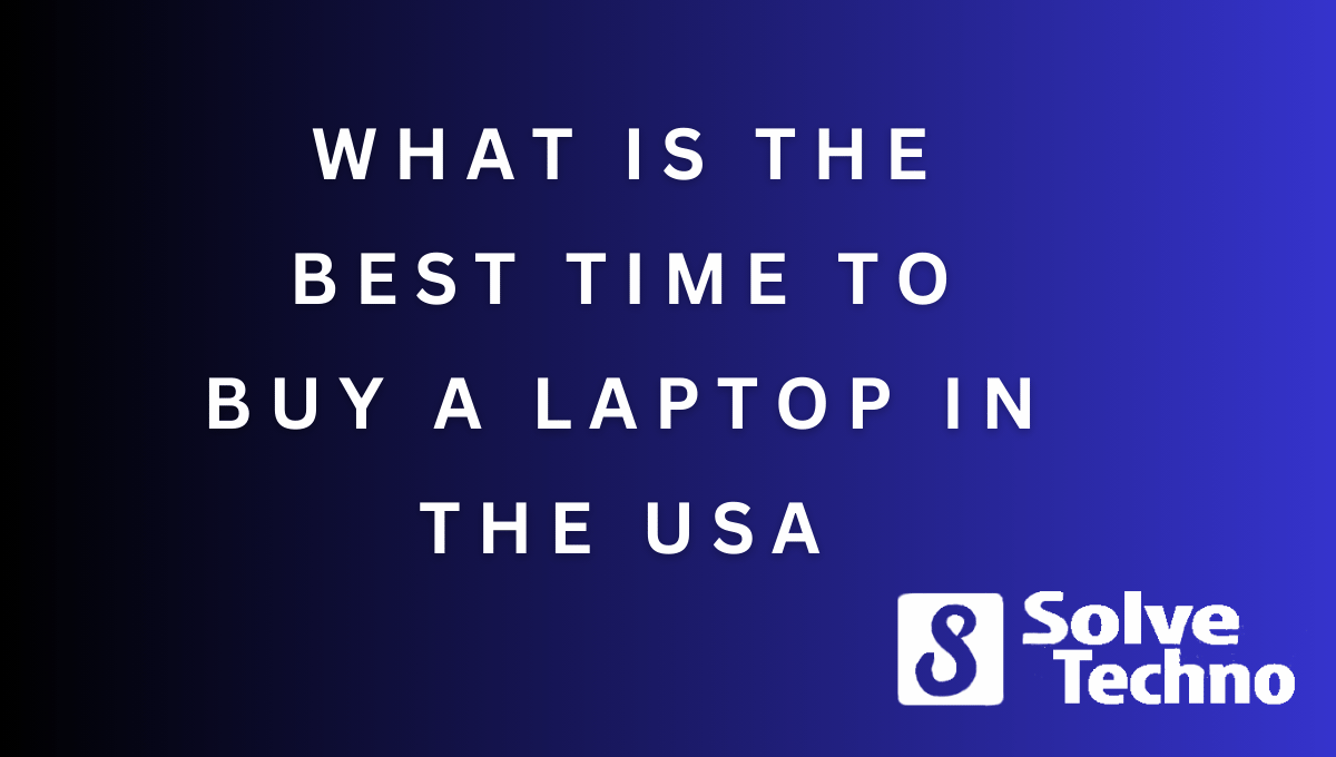 What is the Best Time to Buy a Laptop in the USA